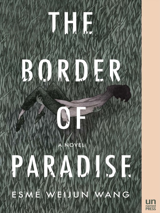 Title details for The Border of Paradise by Esmé Weijun Wang - Available